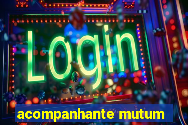 acompanhante mutum